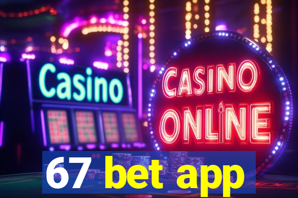 67 bet app